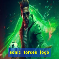 sonic forces jogo de corrida dinheiro infinito